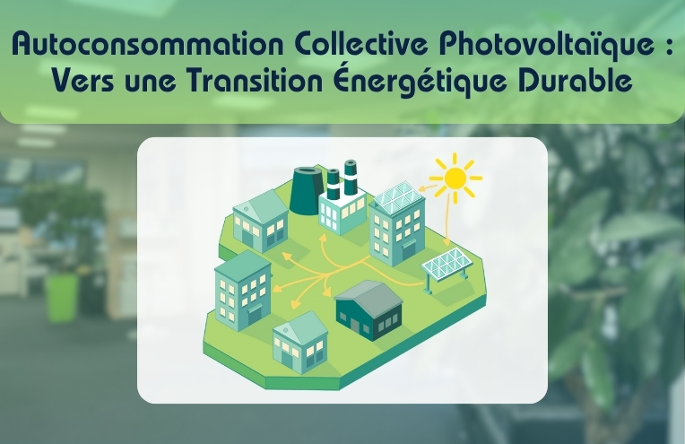 Autoconsommation Collective Photovoltaïque : Vers une Transition Énergétique Durable