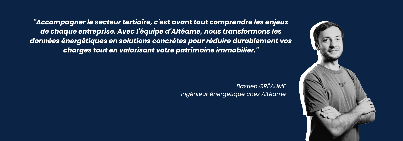 Témoignage Bastien GRÉAUME Ingénieur énergétique chez Altéame